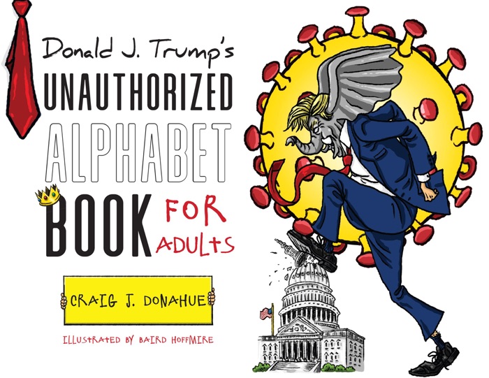 Donald J. Trump's Unauthorized Alphabet Book for Adults