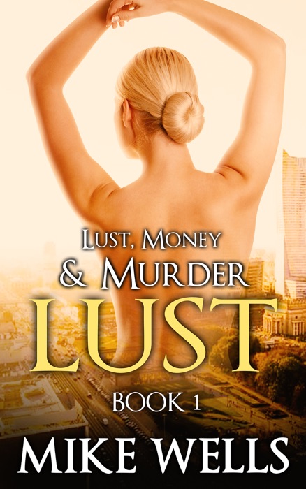 Lust, Money & Murder: Book 1, Lust