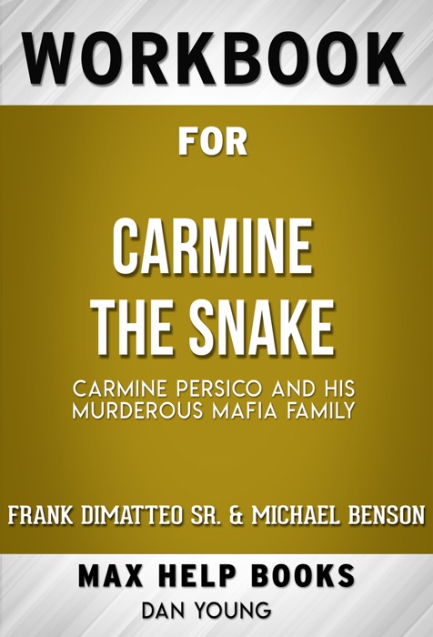 Carmine the Snake Carmine Persico and His Murderous Mafia Family by Frank Dimatteo Sr. & Michael Benson (MaxHelp Workbooks)