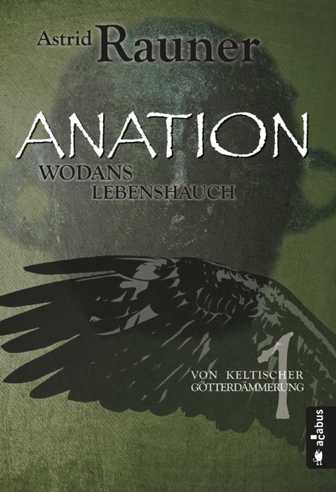 Anation - Wodans Lebenshauch. Von keltischer Götterdämmerung 1