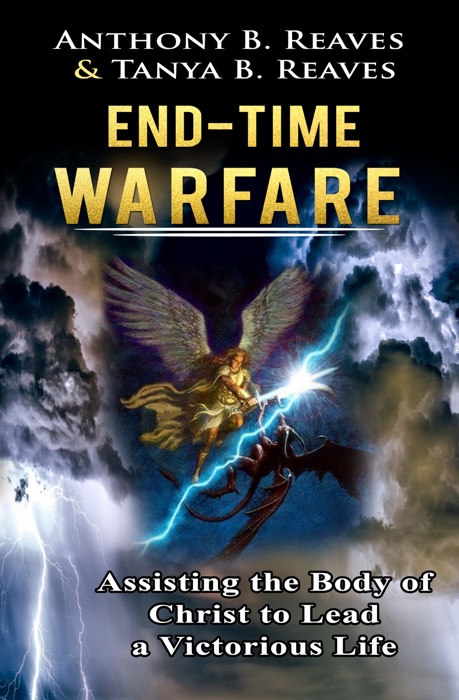 End-Time Warfare: Assisting the Body of Christ to Lead a Victorious Life
