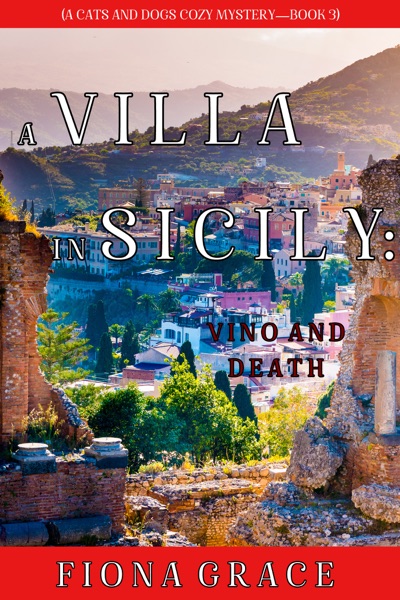 A Villa in Sicily: Vino and Death (A Cats and Dogs Cozy Mystery—Book 3)