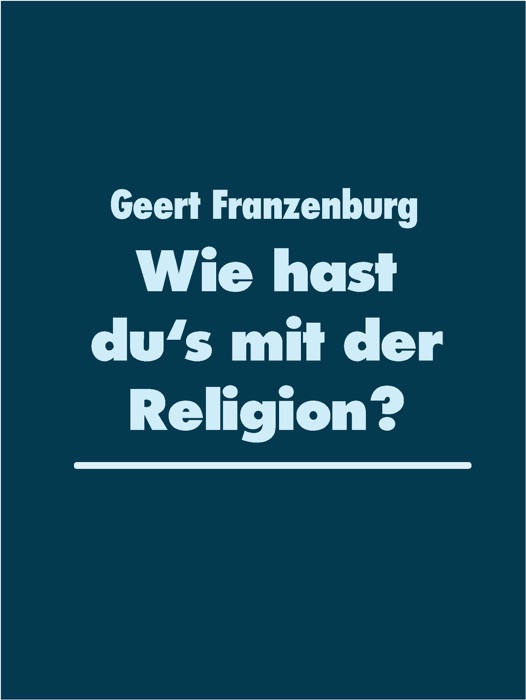 Wie hast du's mit der Religion?