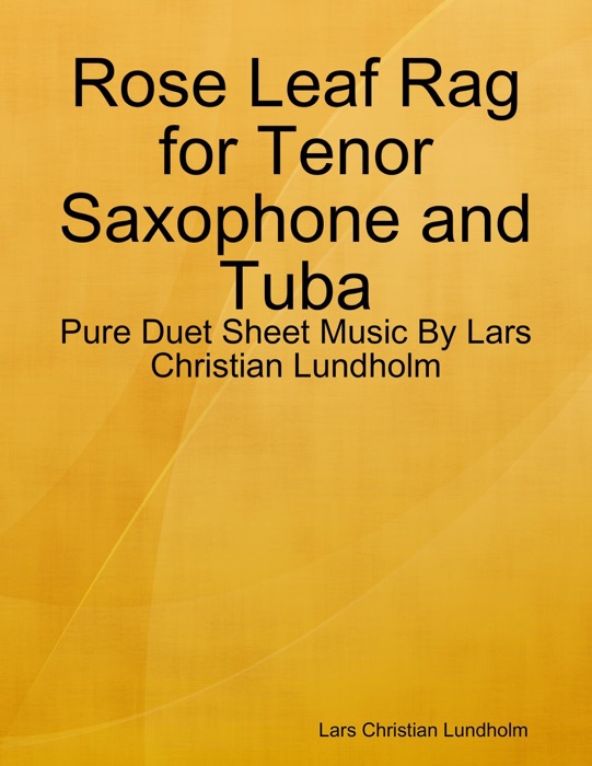 Rose Leaf Rag for Tenor Saxophone and Tuba - Pure Duet Sheet Music By Lars Christian Lundholm