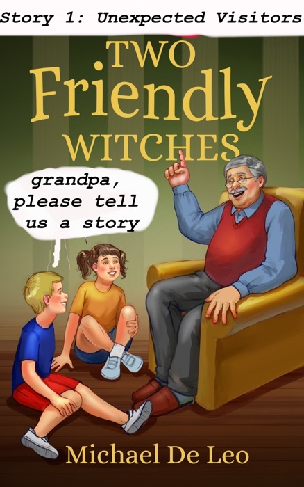 Two Friendly Witches: 1. Unexpected Visitors