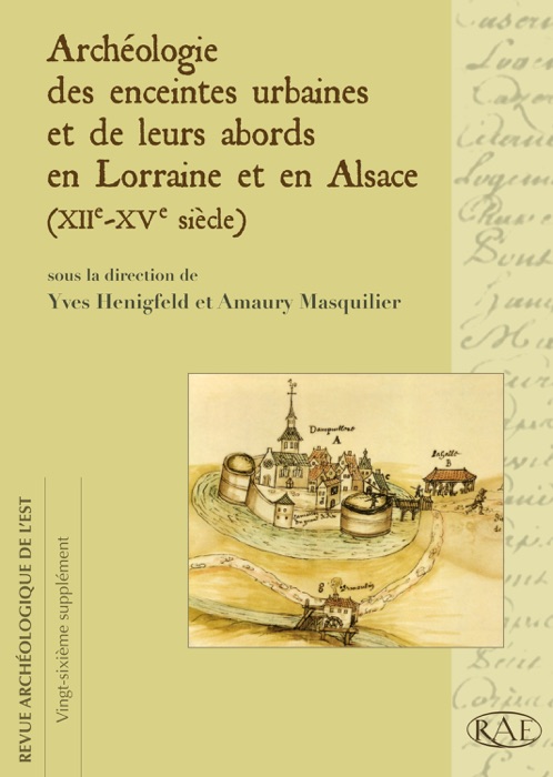 Archéologie des enceintes urbaines et de leurs abords en Lorraine et en Alsace (XIIe-XVe siècle)