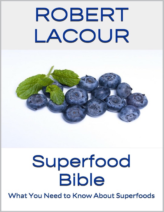 Superfood Bible: What You Need to Know About Superfoods