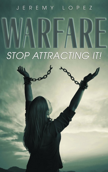 Warfare: Stop Attracting It!