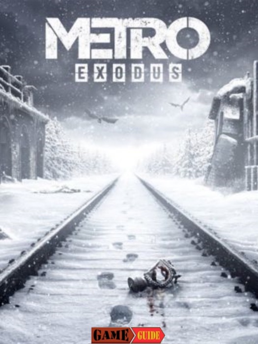 Metro Exodus Guide