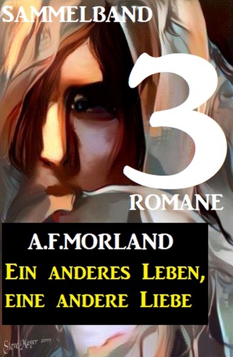 Sammelband 3 Romane: Ein anderes Leben, eine andere Liebe