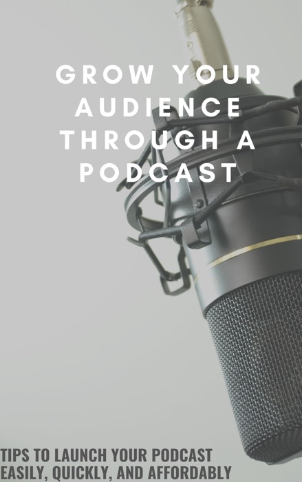 Grow Your Audience through a Podcast