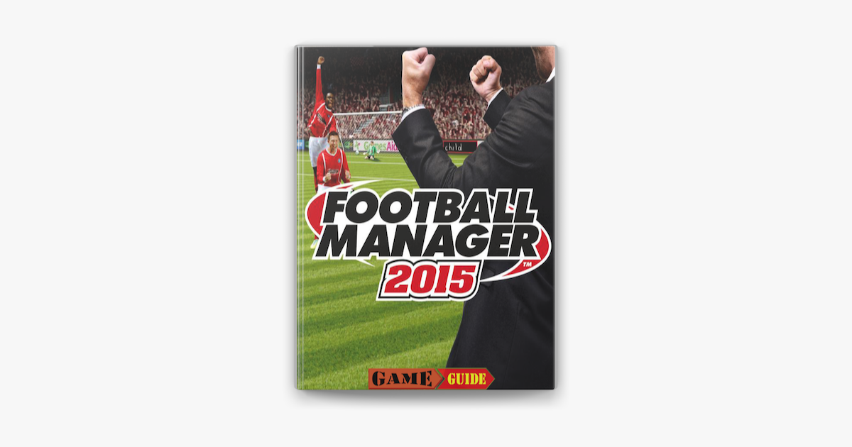 Football Manager 15 Game Guide On Apple Books