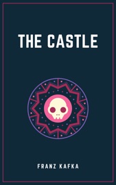 The Castle - Franz Kafka by  Franz Kafka PDF Download