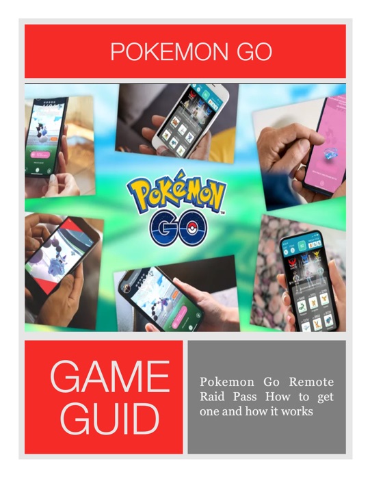 Pokemon Go Remote Raid Pass How to get one and how it works