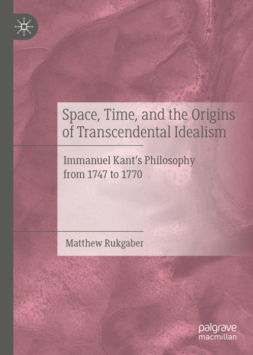 Space, Time, and the Origins of Transcendental Idealism