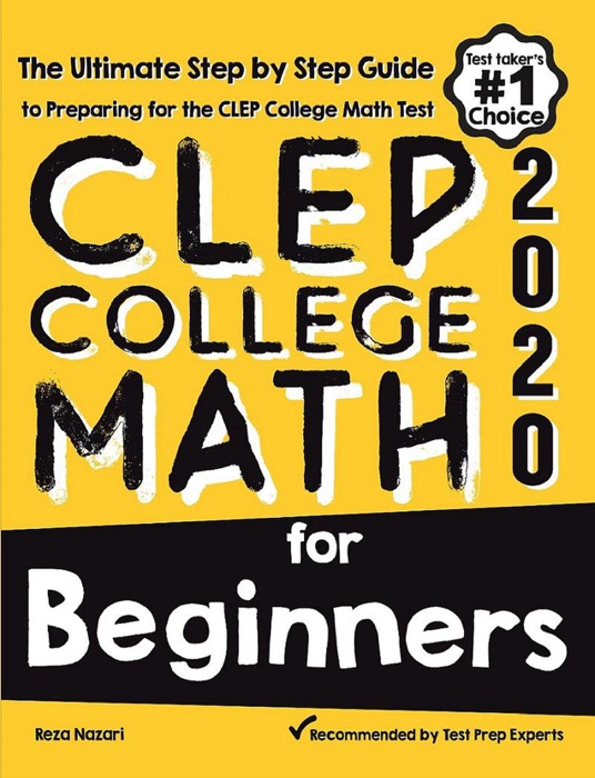 CLEP College Math for Beginners: The Ultimate Step by Step Guide to Preparing for the CLEP College Math Test