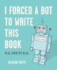 I Forced a Bot to Write This Book - Keaton Patti