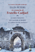 Le cronache di fratello Cadfael - volume primo - Ellis Peters