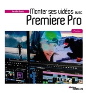 Monter ses vidéos avec Premiere Pro