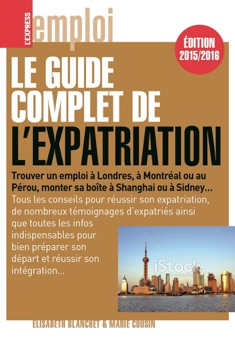 Le guide complet de l'expatriation 2015/2016 - Elisabeth Blanchet & Marie Cousin