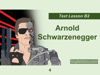 Arnold Schwarzenegger English Text Lesson 4 (B2 Level) - Martin McCubbin