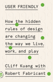 User Friendly - Cliff Kuang & Robert Fabricant