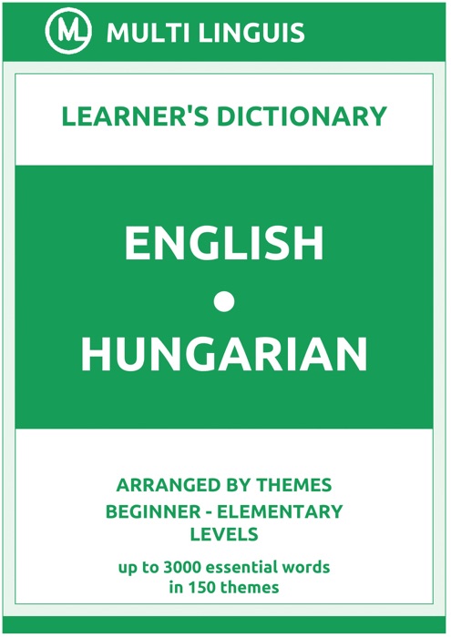 English-Hungarian Learner's Dictionary (Arranged by Themes, Beginner - Elementary Levels)