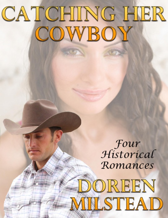 Catching Her Cowboy: Four Historical Romances