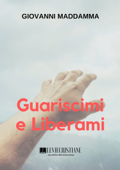 Guariscimi e Liberami - Giovanni Maddamma