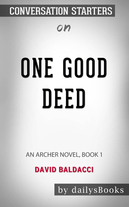 One Good Deed: An Archer Novel, Book 1 by David Baldacci: Conversation Starters