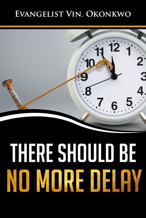 There Should be No More Delay