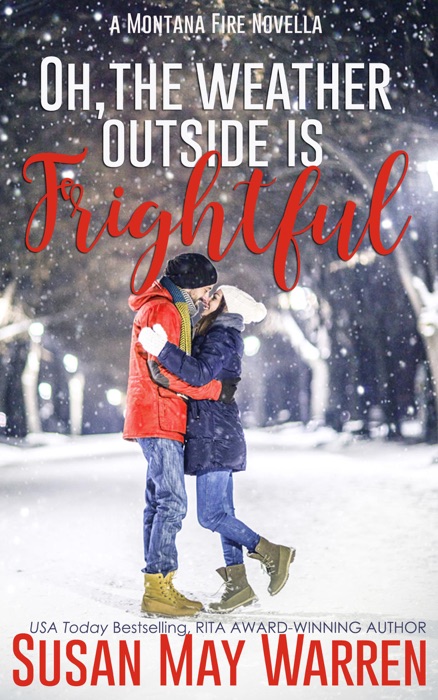 Oh, the Weather Outside Is Frightful: a Montana Fire Christmas Novella