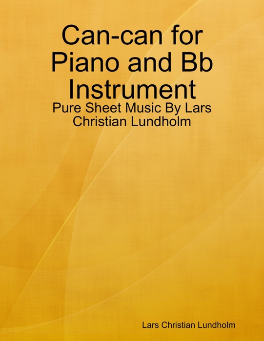 Can-can for Piano and Bb Instrument - Pure Sheet Music By Lars Christian Lundholm