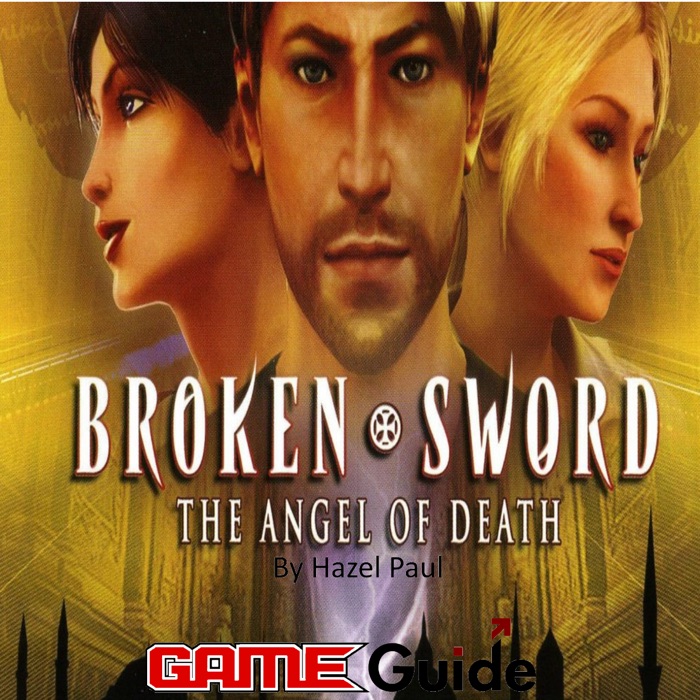 Broken Sword The Angel of Death Game Guide