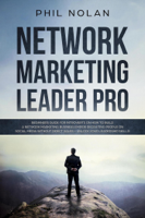 Phil Nolan - Network Marketing Pro: Beginners Guide For Introverts On How To Build a Network Marketing Business Empire Recruiting People On Social Media Without Direct Sales – Unlock Your Leadership Skills! artwork