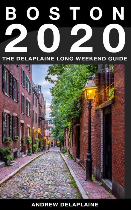 Boston - The Delaplaine 2020 Long Weekend Guide