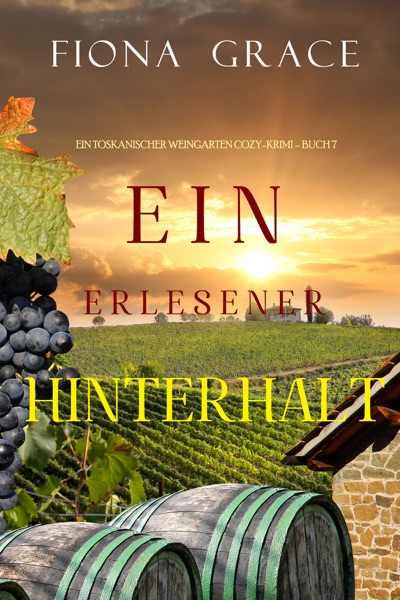 Ein erlesener Hinterhalt (Ein Toskanischer Weingarten Cozy-Krimi – Buch 7)