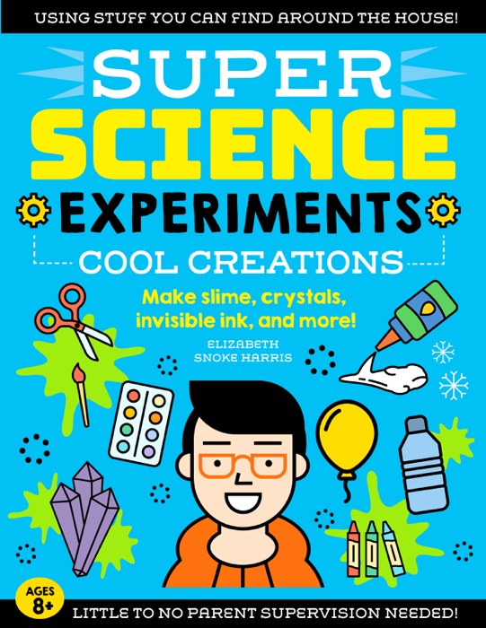 SUPER Science Experiments: Cool Creations