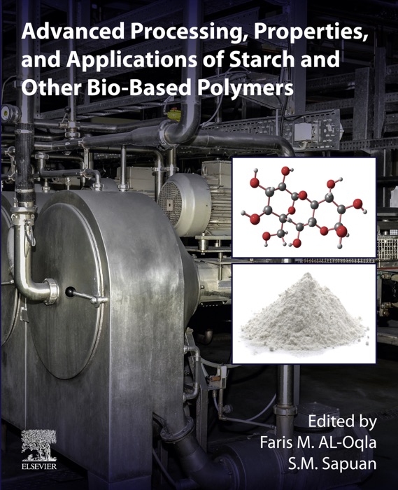 Advanced Processing, Properties, and Applications of Starch and Other Bio-based Polymers