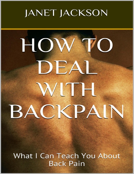 How to Deal With Backpain: What I Can Teach You About Back Pain