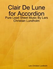 Clair De Lune for Accordion - Pure Lead Sheet Music By Lars Christian Lundholm