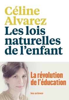 Les Lois naturelles de l'enfant - Céline Alvarez