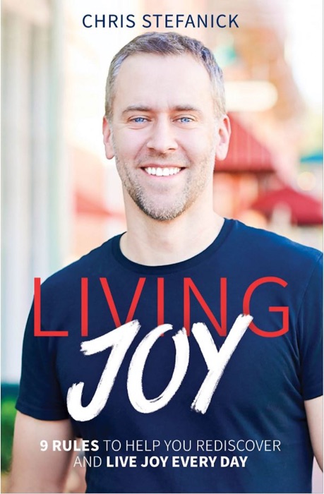 Living Joy: 9 Rules to Help You Rediscover and Live Joy Every Day