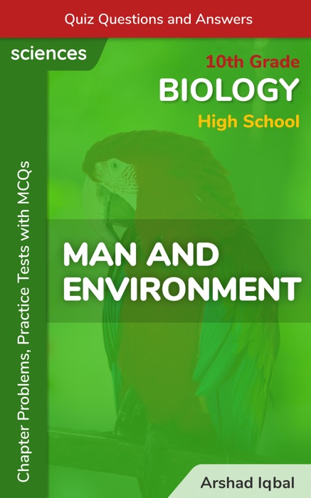 Man and Environment Multiple Choice Questions and Answers (MCQs): Quiz, Practice Tests & Problems with Answer Key (10th Grade Biology Worksheets & Quick Study Guide)