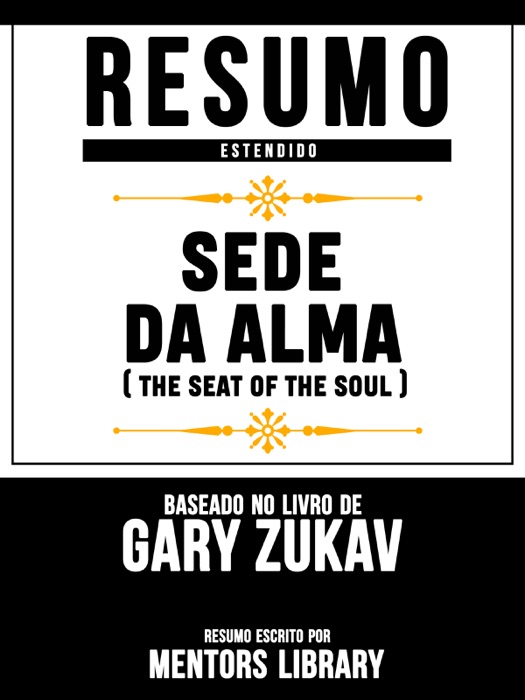 Resumo Estendido: Sede Da Alma (The Seat Of The Soul) - Baseado No Livro De Gary Zukav