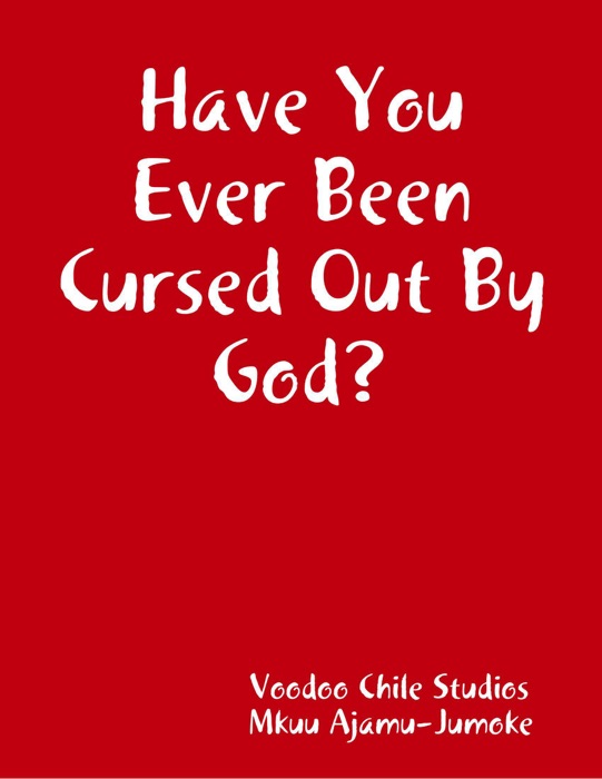 Have You Ever Been Cursed Out By God?