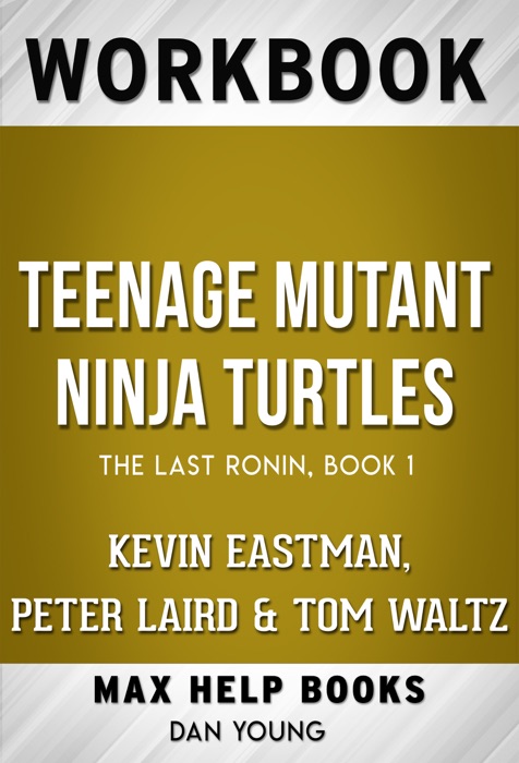 Teenage Mutant Ninja Turtles: The Last Ronin #1 by Kevin Eastman, Peter Laird, Tom Waltz (Max Help Workbooks)