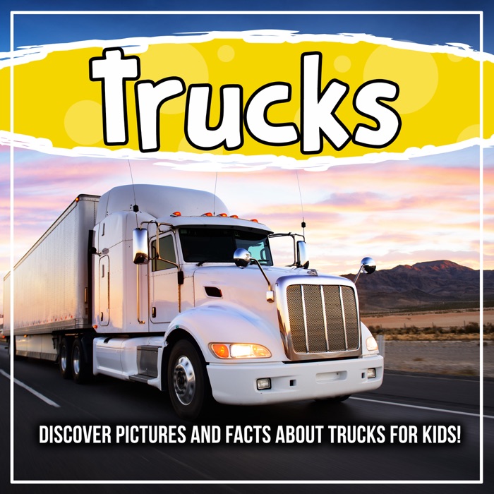 Trucks: Discover Pictures and Facts About Trucks For Kids!