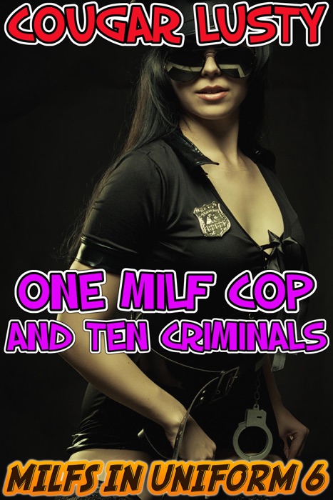 One milf cop and ten criminals