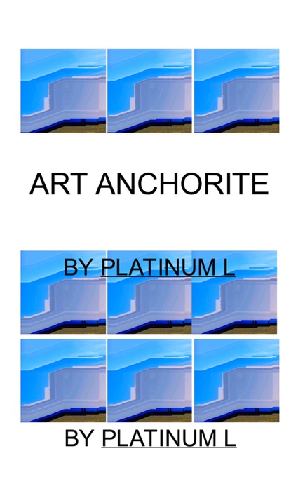 Art Anchorite: Poems by Platinum L